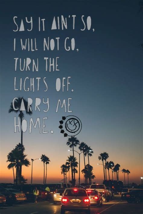 lyrics say it ain't so i will not go|Blink 182 .